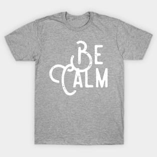 Be Calm T-Shirt